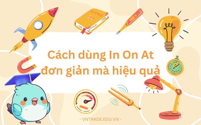 Cách dùng In On At chuẩn