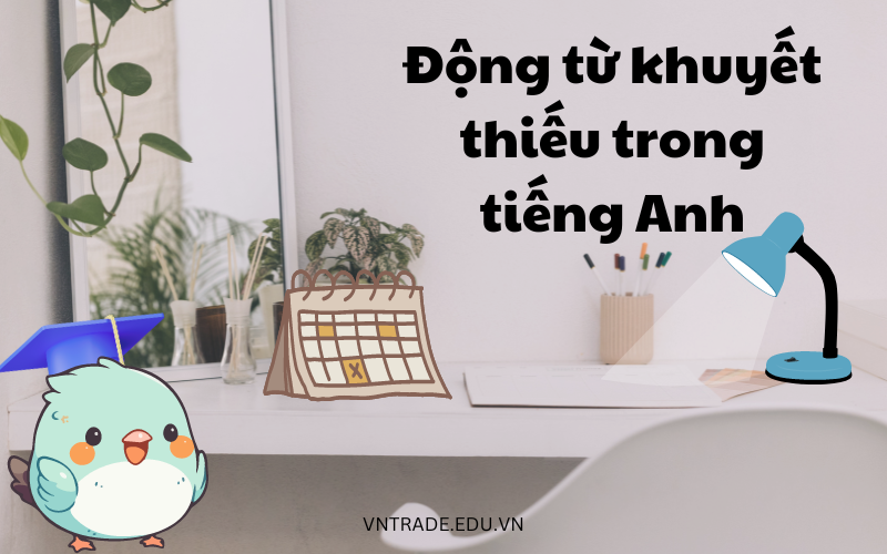 Cách dùng động từ khuyết thiếu trong tiếng Anh