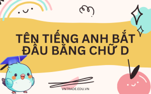 Cách đặt tên tiếng Anh bắt đầu bằng chữ D