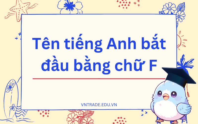 Đặt tên tiếng Anh bắt đầu bằng chữ F hay