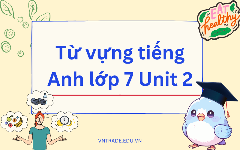 từ vựng tiếng Anh lớp 7 Unit 2