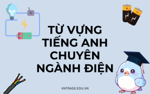 100 từ vựng tiếng Anh ngành điện thông dụng