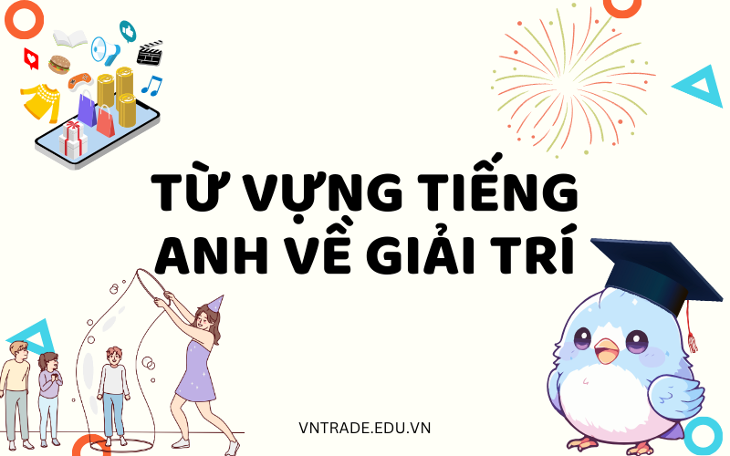300 từ vựng tiếng Anh về giải trí
