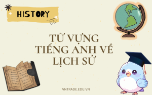 Bộ từ vựng chung về lịch sử