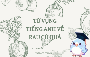 Từ vựng tiếng Anh về rau củ quả trong cuộc sống hàng ngày