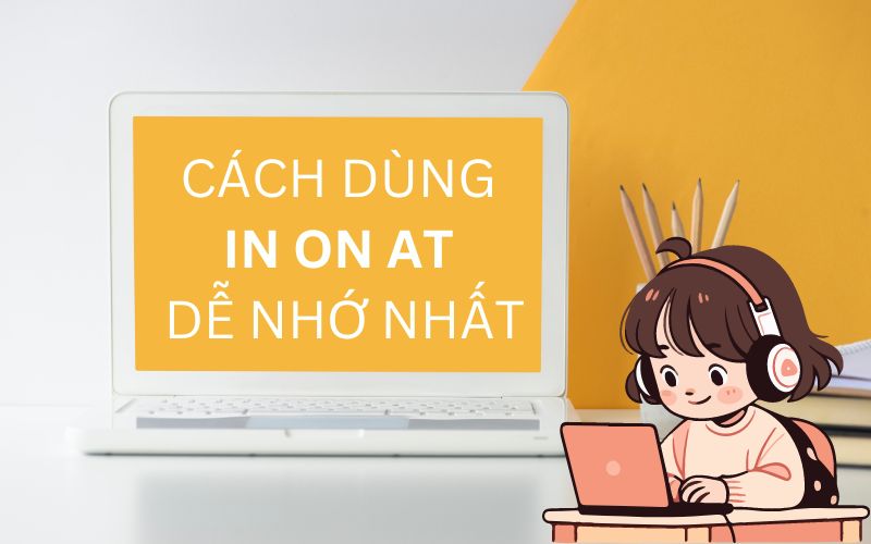 cách dùng in on at dễ nhớ nhất