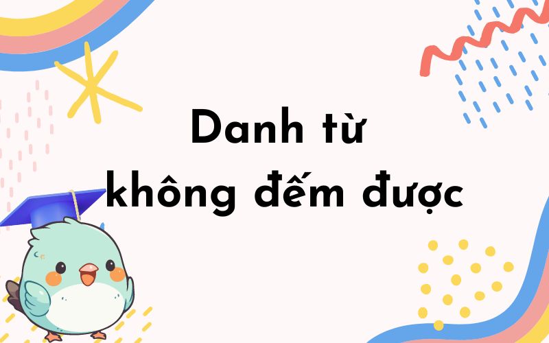 Danh từ không đếm được là gì?