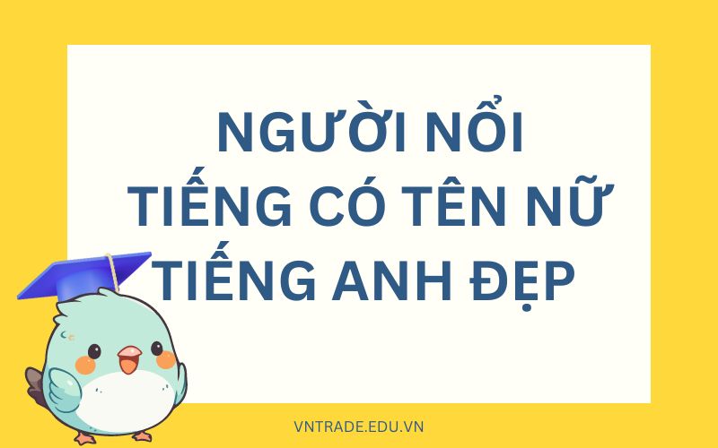 Người nổi tiếng có tên nữ tiếng Anh đẹp nhất