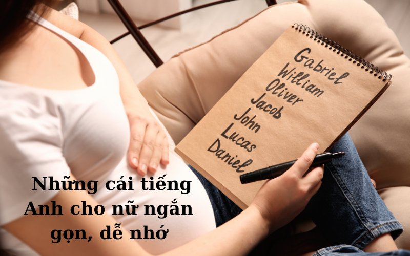 Những cái tiếng Anh cho nữ ngắn gọn, dễ nhớ