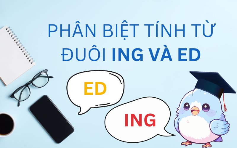 Phân biệt tính từ đuôi ing và ed