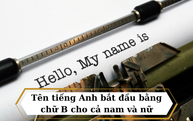 Tên tiếng Anh bắt đầu bằng chữ B cho cả nam và nữ