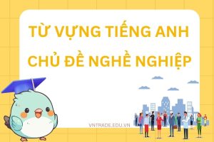 từ vựng tiếng Anh chủ đề nghề nghiệp
