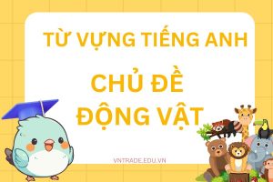 Từ vựng tiếng Anh chủ đề động vật