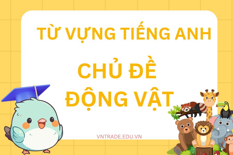 Từ vựng tiếng Anh chủ đề động vật