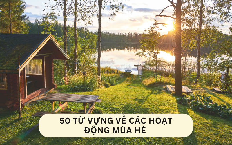 50 từ vựng về các hoạt động mùa Hè 