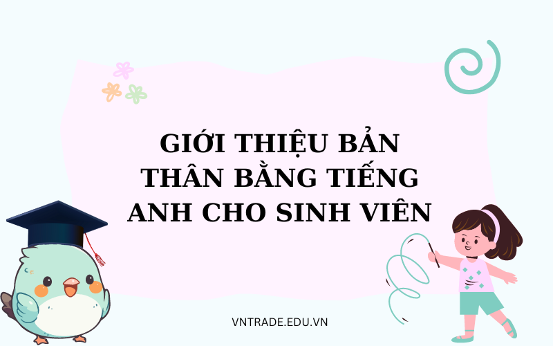 Giới thiệu bản thân bằng tiếng Anh cho sinh viên