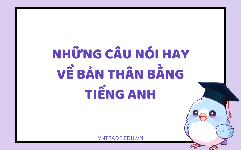Những câu nói hay về bản thân bằng tiếng Anh