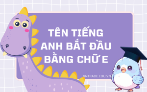Tên tiếng Anh bắt đầu bằng chữ E