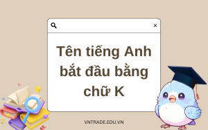 Tên tiếng Anh bắt đầu bằng chữ K hay nhất