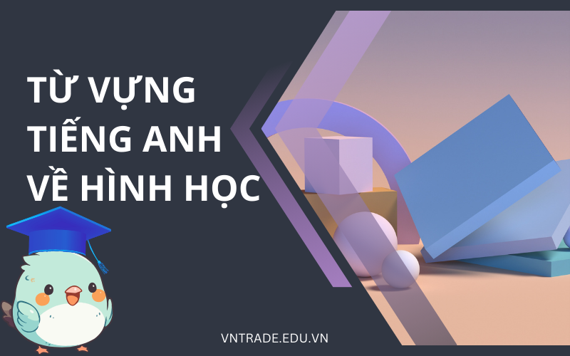 Từ vựng tiếng Anh về hình học đầy đủ