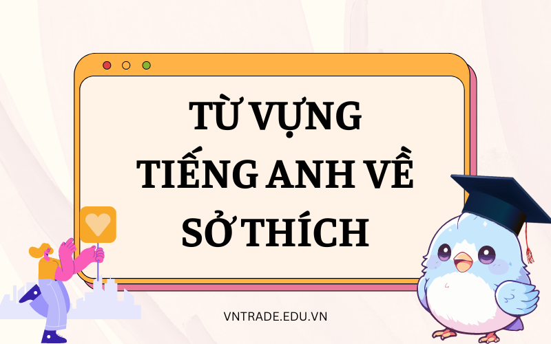 Từ vựng tiếng Anh về sở thích