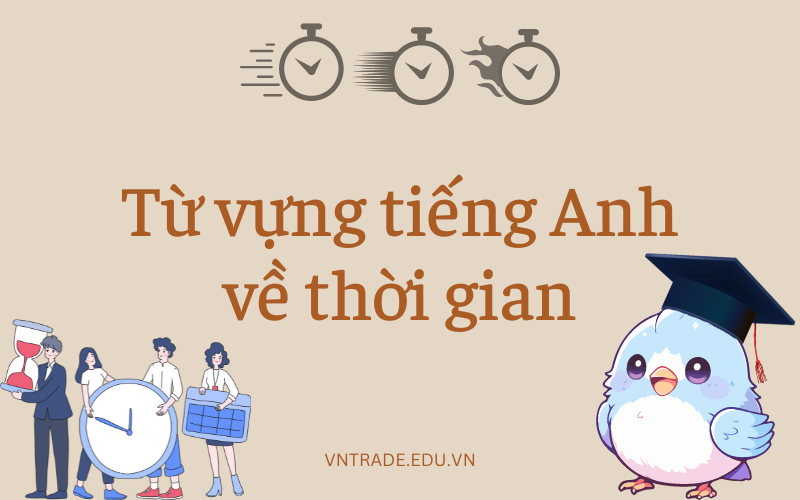 Từ vựng tiếng Anh về thời gian