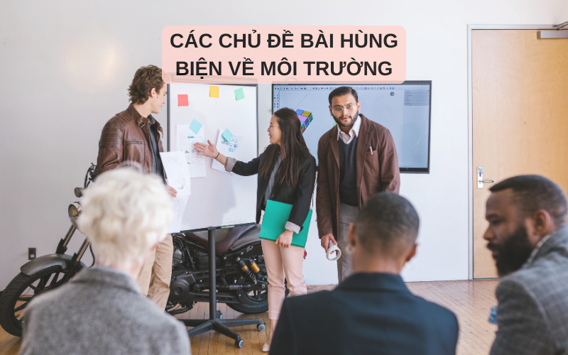 Các chủ đề bài hùng biện về môi trường bằng tiếng Anh