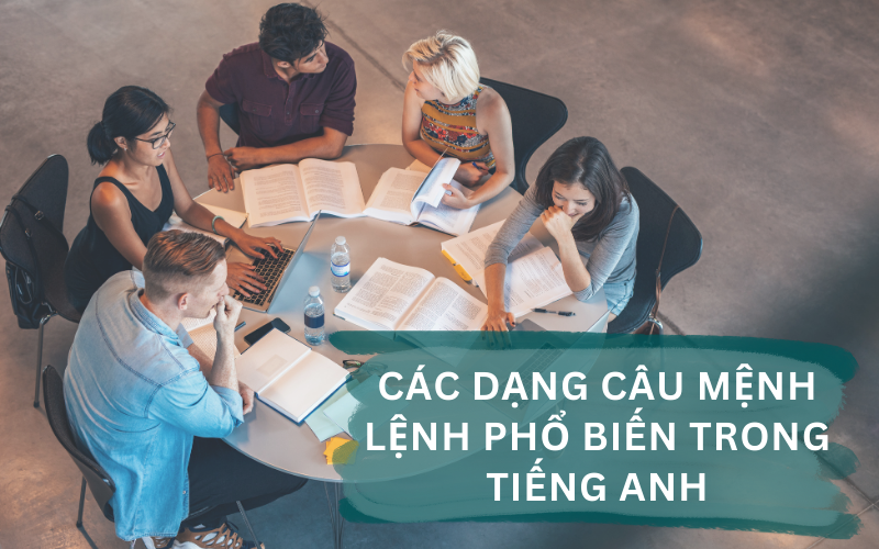 Các dạng câu mệnh lệnh phổ biến trong tiếng Anh