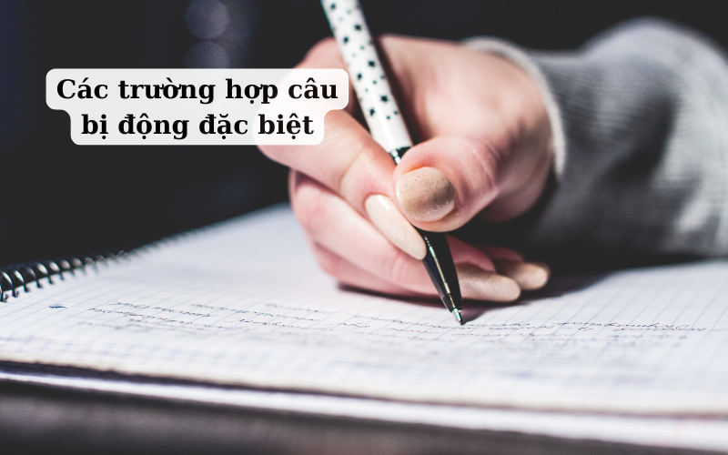 Các trường hợp câu bị động đặc biệt