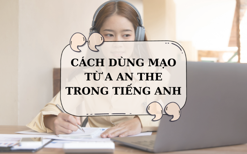 Cách dùng mạo từ a an the trong tiếng Anh