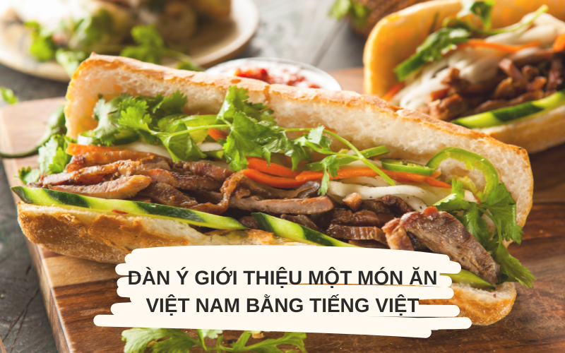 Dàn ý giới thiệu một món ăn Việt Nam bằng tiếng Việt