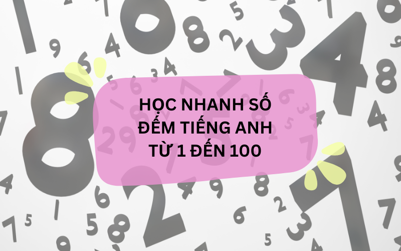 Đọc số đếm tiếng anh từ 1 đến 100