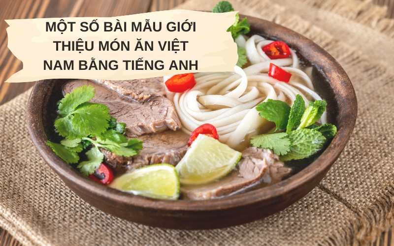 Một số bài mẫu giới thiệu món ăn Việt Nam bằng tiếng Anh