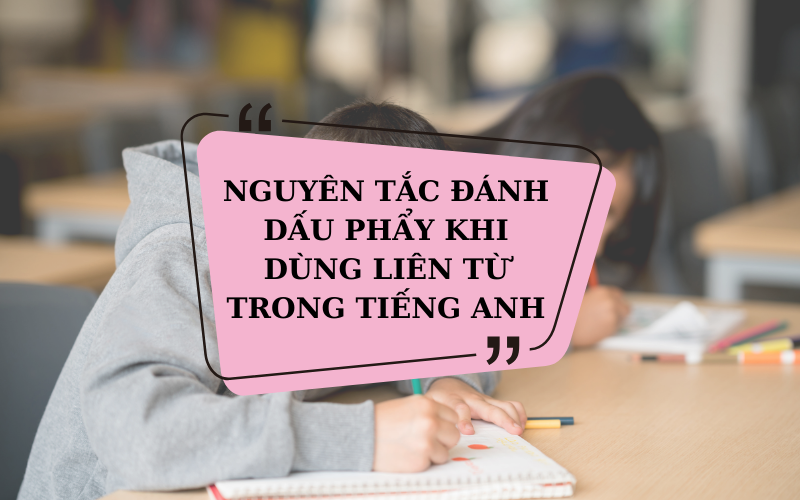 Nguyên tắc đánh dấu phẩy khi dùng liên từ 