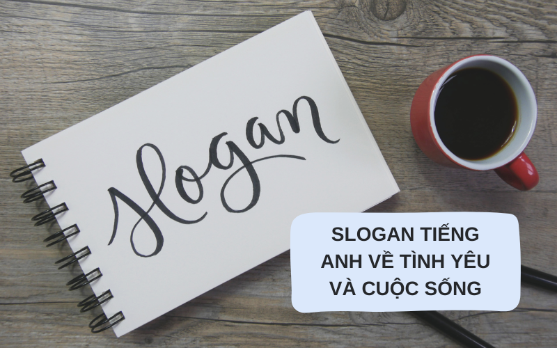 Slogan tiếng Anh về tình yêu và cuộc sống