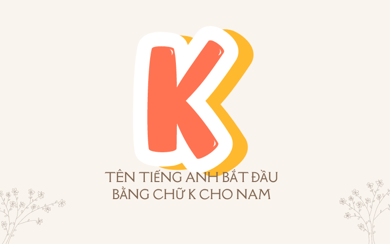 Tên tiếng Anh bắt đầu bằng chữ K cho Nam