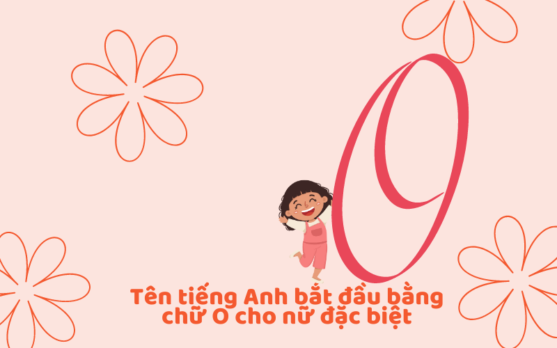 Tên tiếng Anh bắt đầu bằng chữ O cho nữ