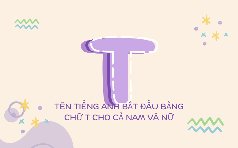 Tên tiếng Anh bắt đầu bằng chữ T cho nam và nữ