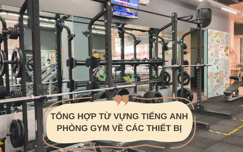 Tổng hợp từ vựng tiếng Anh phòng gym về các thiết bị