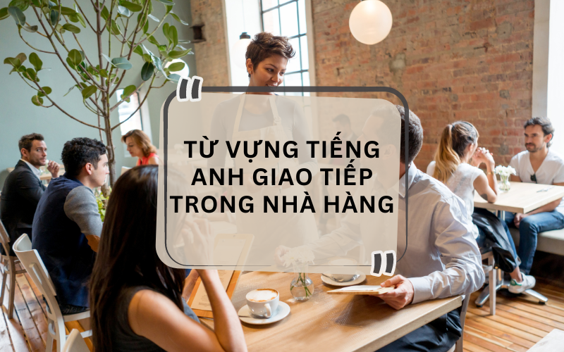 Từ vựng tiếng Anh giao tiếp trong nhà hàng