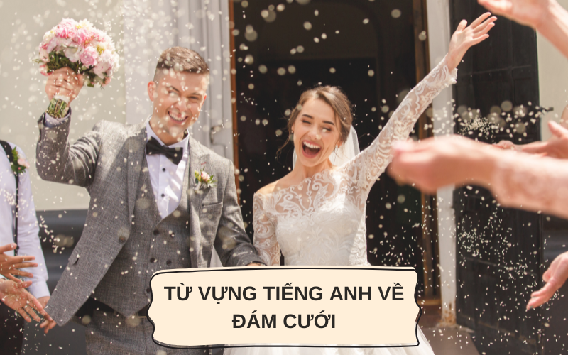 Từ vựng tiếng Anh về đám cưới