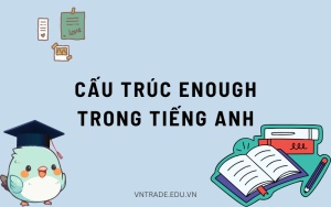 Cấu trúc Enough trong tiếng Anh