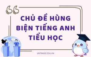 Chủ đề hùng biện tiếng Anh tiểu học