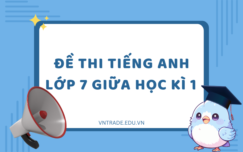 Đề thi tiếng Anh lớp 7 giữa học kì 1