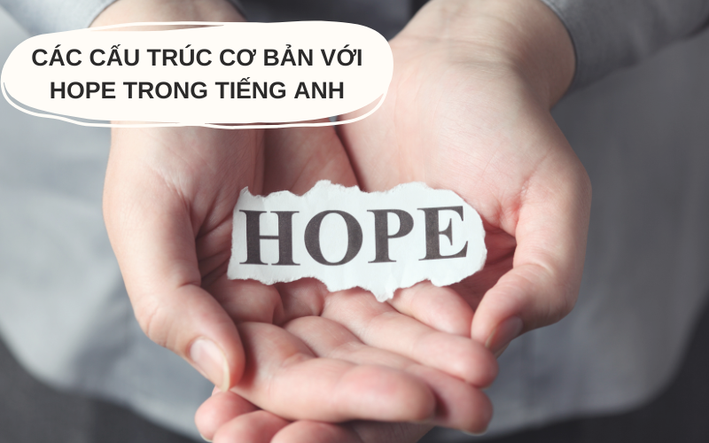 Các cấu trúc cơ bản với Hope trong tiếng Anh