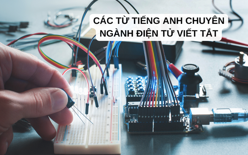 Các từ tiếng Anh chuyên ngành điện tử viết tắt