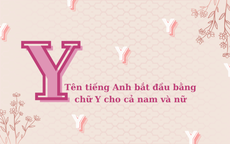 199+ Tên tiếng Anh bắt đầu bằng chữ Y cho cả nam và nữ