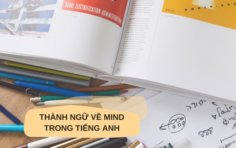 Thành ngữ về Mind trong tiếng Anh