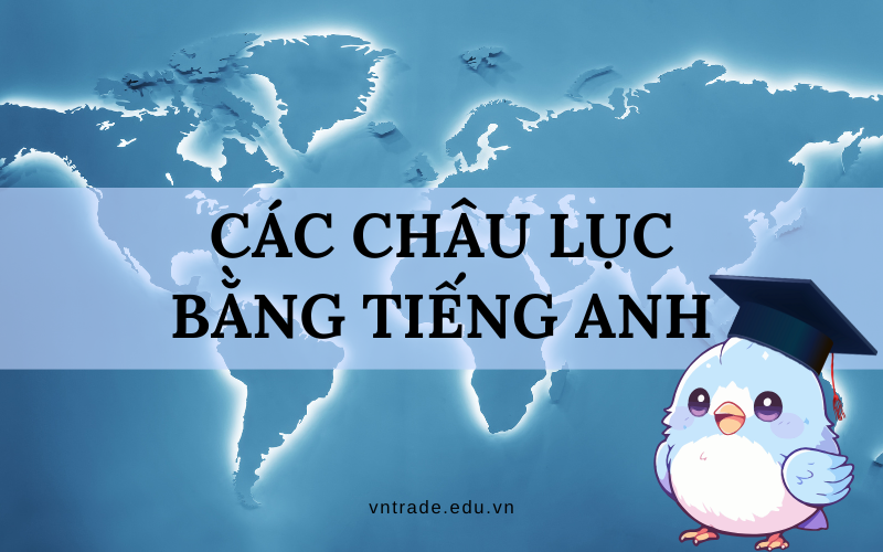 các Châu lục bằng tiếng Anh