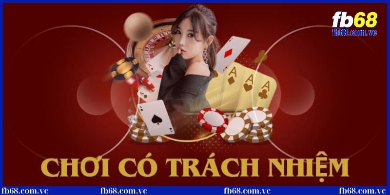 Chơi có trách nhiệm fb68 mới nhất